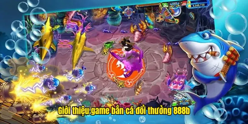 Giới thiệu siêu phẩm game bắn cá đổi thưởng 888b