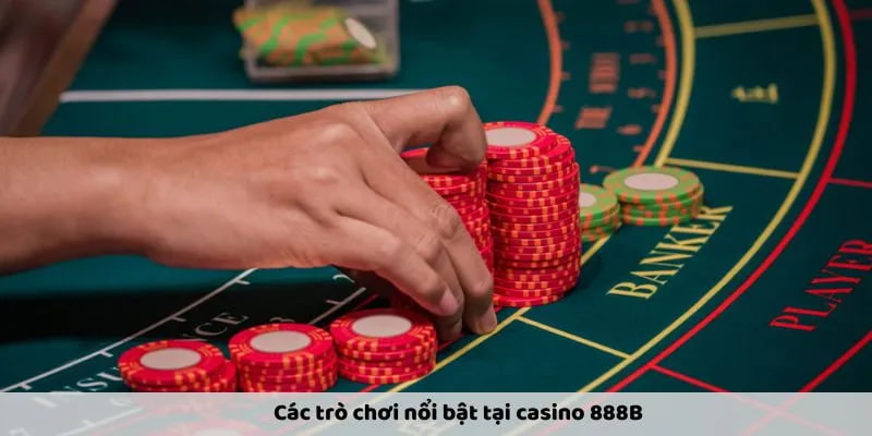 Casino 888B phong phú trò chơi đình đám