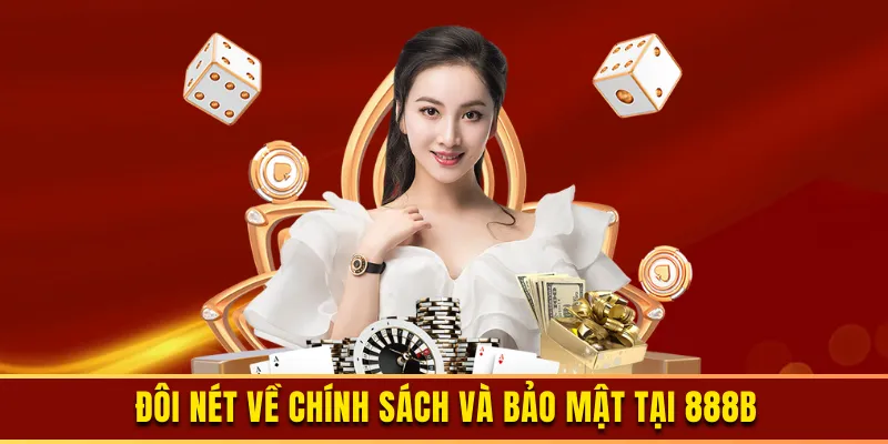 Đôi nét về chính sách và bảo mật 888b