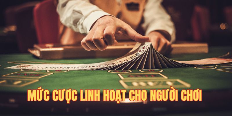 Sảnh game có mức cược rất linh hoạt cho hội viên