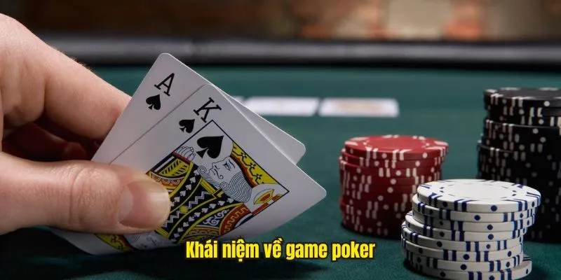 Khái niệm về game poker