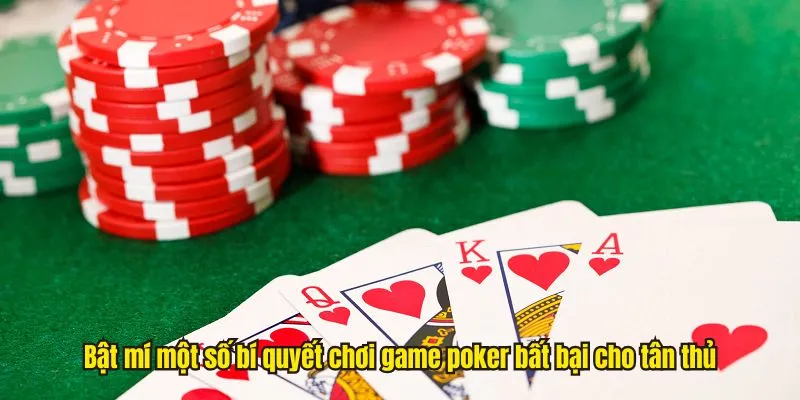 Bật mí một số bí quyết chơi game poker bất bại cho tân thủ