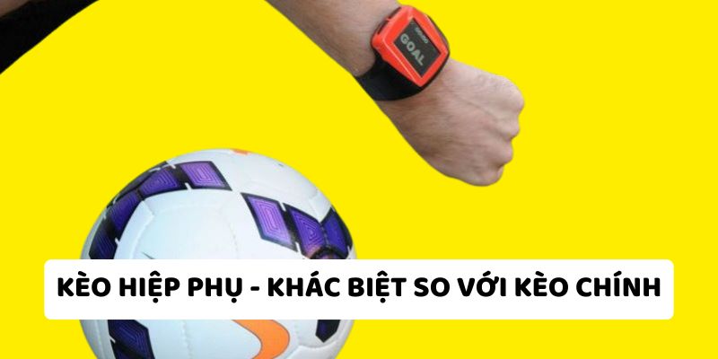 Sự khác biệt từ kèo hiệp phụ