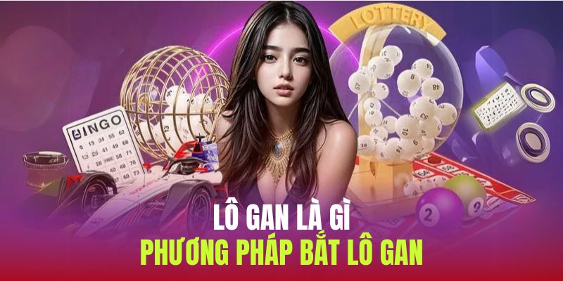 Những bí quyết bắt lô gan cực đại siêu chuẩn cho người mới